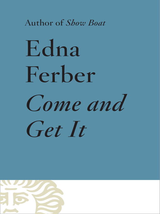 Title details for Come and Get It by Edna Ferber - Available